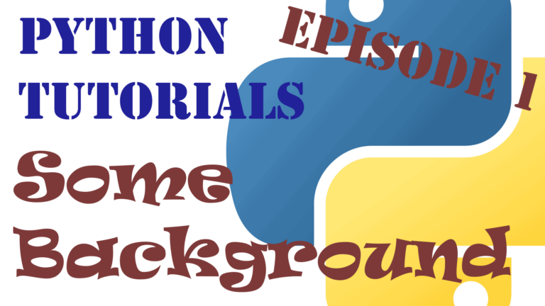 Python Tutorials - Episode 1 - Some Background | Explained Guide