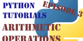 Python Tutorials – Episode 3 – Arithmetic Operations